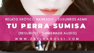 TU PERRA SUMISA | RELATO ERÓTICO BDSM | SUSURROS ASMR | VOZ ARGENTINA