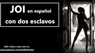 JOI EN ESPAÑOL Con Dos Esclavos. Tú Serás Uno De Ellos, Prepárate Para...
