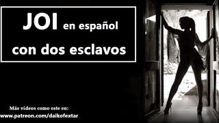 JOI EN ESPAÑOL Con Dos Esclavos. Tú Serás Uno De Ellos, Prepárate Para...