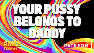 Your Pussy Belongs to Daddy - Fingering Orgasm Audio Porn