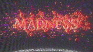 MADNESS FULL UNCENSORED
