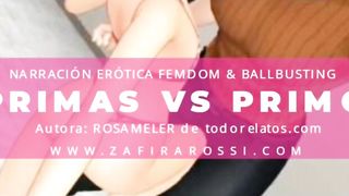 PRIMAS VS PRIMO | NARRACIÓN EROTICA | BDSM - BALLBUSTING - SPH | PORN AUDIO